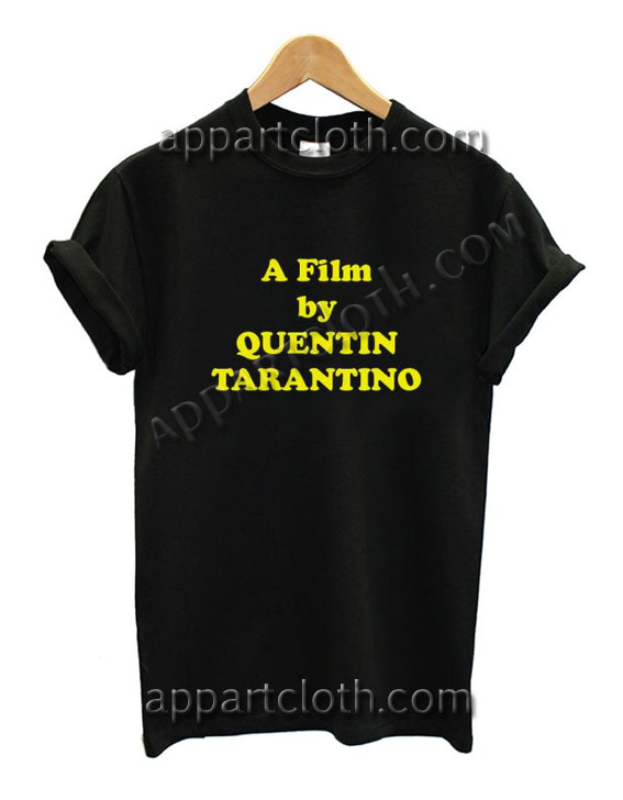 A Film by Quentin Tarantino Funny Shirts