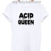 Acid Queen Funny Shirts
