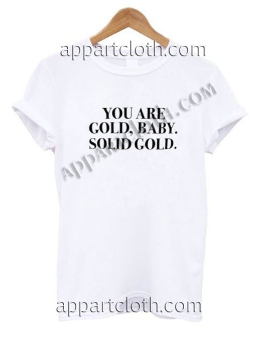 Gold baby solid gold quote Funny Shirts