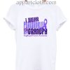 I wear periwinkle Funny Shirts