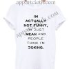 I'm actually not Funny Shirts