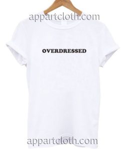Overdressed Funny Shirts