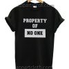 Property of no one quote Funny Shirts