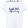 Same shit different day Funny America Shirts