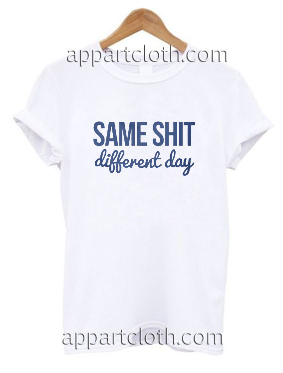 Same shit different day Funny America Shirts