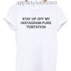 Stay up of my instagram Funny Shirts