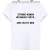 Strong Women Intimidate Boys and Excite Men Funny Shirts