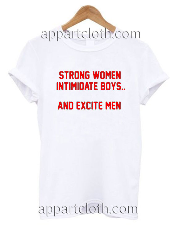 Strong Women Intimidate Boys and Excite red font Funny Shirts