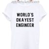 World's Okayest Engineer Funny Shirts
