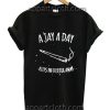 A Jay A Day Keeps The Doctor Away Funny Shirts