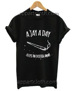 A Jay A Day Keeps The Doctor Away Funny Shirts