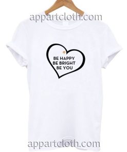 Be Happy Be Bright Be You Kate Spade Funny Shirts