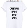 Christian dads who vape Funny Shirts