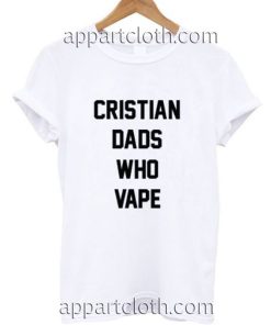 Christian dads who vape Funny Shirts