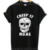 Creep It Real Skull Halloween Funny Shirts