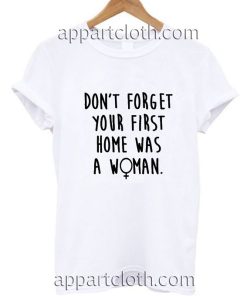 First Home Was A Woman Funny Shirts