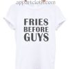 Fries before guys Funny Shirts