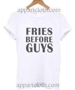 Fries before guys Funny Shirts