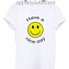 Have a Nice Day Funny Shirts