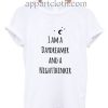 I am Here To Kick Ass And Chew Bubble Funny Shirts