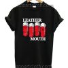Leather Mouth Funny Shirts
