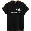 Nah Rosa Parks Quote Funny Shirts