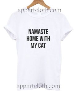 Namaste Home With My Cat Funny Shirts