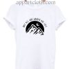 Not All Who Wander Are Lost Funny Shirts