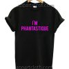 Phantastique Funny Shirts