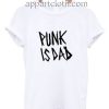 Punk is Dad Funny Shirts
