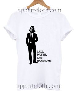 Star Wars Tall Darth And Handsome Funny Shirts