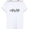 Wifey Life Funny Shirts