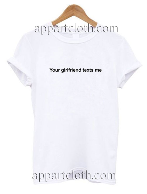 Your Girlfriend Texts Me Funny Shirts, Funny America Shirts