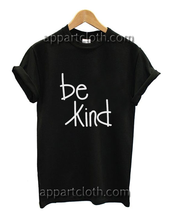 Be Kind Funny Shirts