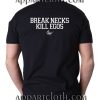 Brake Necks Kill Ego Funny Shirts