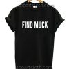 Find Muck Funny Shirts
