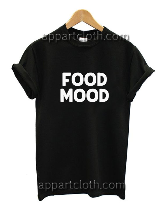 Food mood Funny Shirts