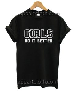 GIRLS DO IT BETTER Funny Shirts