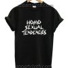Homo Sexual Tendencies Funny Shirts