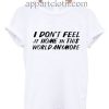 I don't feel at home in this world anymore Funny Shirts