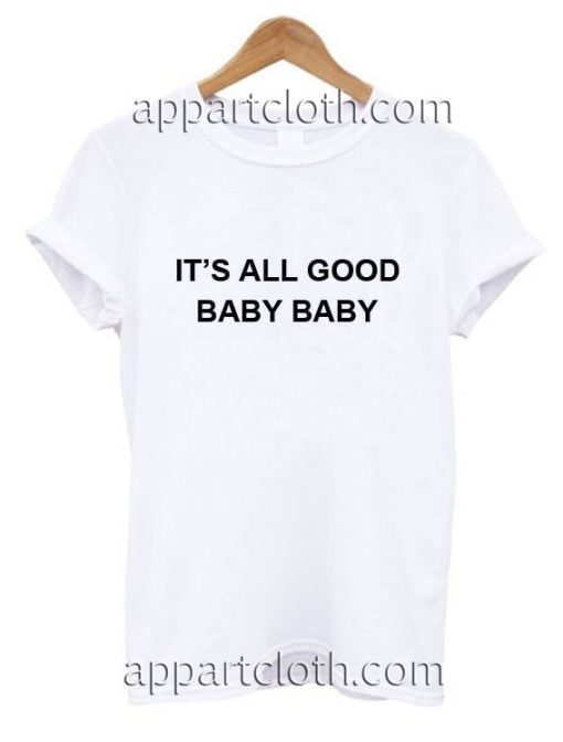 It’s All Good Baby Baby Funny Shirts, Funny America Shirts