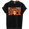 My Blood Type is Pumpkin Spice Funny Shirts
