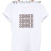 Sinner sinner sinner Funny Shirts