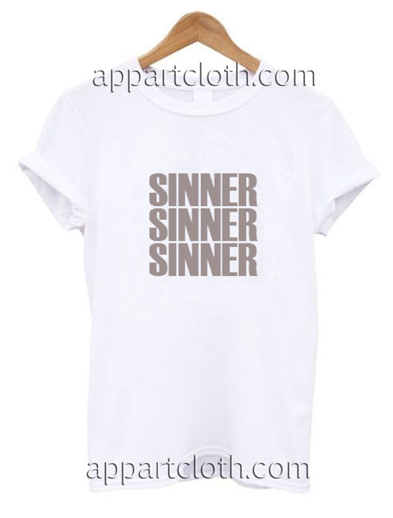 Sinner sinner sinner Funny Shirts