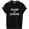 This Shirt Is gluten free Funny Shirts