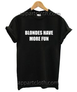 Blondes Have More Fun Funny Shirts