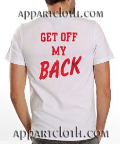 Get Off My Back Funny Shirts