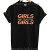 Girls Need To Support Girls Funny Shirts