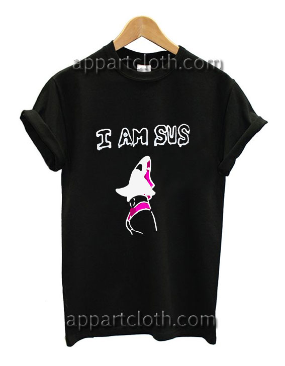 I am sus Funny Shirts