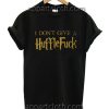 I don't give a huffle fuck Funny Shirts
